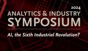 2024 Analytics and Industry Symposium, AI, the Sixth Industrial Revolution?